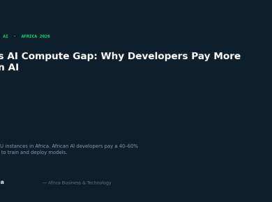 Africa's AI Compute Gap: Why African Developers Pay 3x More to Build with AI