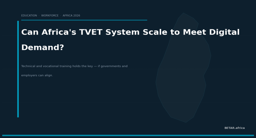 TVET in Africa: Can Technical Training Scale to Meet the Digital Economy Demand?